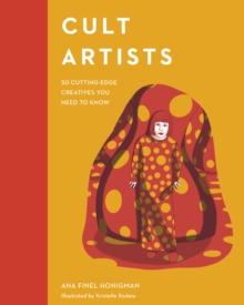Cult Artists : 50 Cutting-Edge Creatives You Need to Know, Hardback Book Cult Artists : 50 Cutting-Edge Creatives You Need to Know, Hardback Book