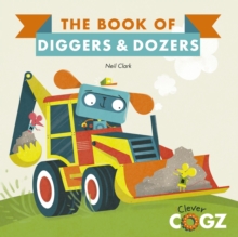 The Book of Diggers and Dozers, Paperback / softback Book The Book of Diggers and Dozers, Paperback / softback Book