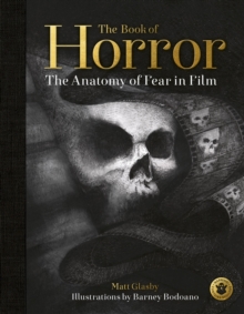 The Book of Horror : The Anatomy of Fear in Film, Hardback Book The Book of Horror : The Anatomy of Fear in Film, Hardback Book