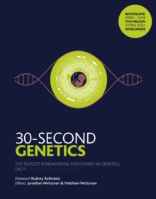 30-Second Genetics : The 50 most revolutionary discoveries in genetics, each explained in half a minute, Paperback / softback Book 30-Second Genetics : The 50 most revolutionary discoveries in genetics, each explained in half a minute, Paperback / softback Book