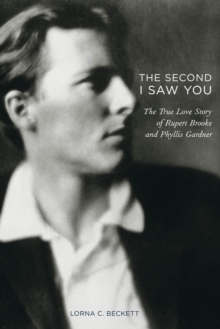 The Second I Saw You : The True Love Story of Rupert Brooke, Hardback Book The Second I Saw You : The True Love Story of Rupert Brooke, Hardback Book