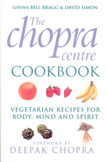 The Chopra Centre Cookbook : Vegetarian Recipies for Body, Mind and Spirit, Paperback Book The Chopra Centre Cookbook : Vegetarian Recipies for Body, Mind and Spirit, Paperback Book