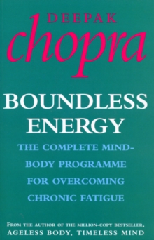 Boundless Energy : The Complete Mind-Body Programme for Beating Persistent Tiredness, Paperback Book Boundless Energy : The Complete Mind-Body Programme for Beating Persistent Tiredness, Paperback Book