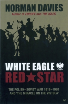 White Eagle, Red Star:The Polish-Soviet War 1919-20, Paperback Book White Eagle, Red Star:The Polish-Soviet War 1919-20, Paperback Book