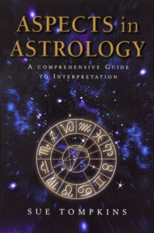 Aspects In Astrology : A Comprehensive guide to Interpretation, Paperback / softback Book Aspects In Astrology : A Comprehensive guide to Interpretation, Paperback / softback Book