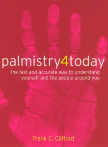 Palmistry 4 Today : The Fast and Accurate Way to Understand Yourself and the People Around You, Paperback Book Palmistry 4 Today : The Fast and Accurate Way to Understand Yourself and the People Around You, Paperback Book