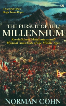 The Pursuit of the Millennium : Revolutionary Millenarians and Mystical Anarchists of the Middle Ages, Paperback Book The Pursuit of the Millennium : Revolutionary Millenarians and Mystical Anarchists of the Middle Ages, Paperback Book