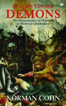 Europe's Inner Demons : The Demonization of Christians In Medieval Christendom, Paperback Book Europe's Inner Demons : The Demonization of Christians In Medieval Christendom, Paperback Book