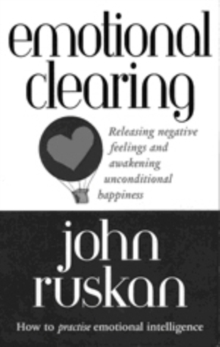 Emotional Clearing : Releasing Negative Feelings and Awakening Unconditional Happiness, Paperback Book Emotional Clearing : Releasing Negative Feelings and Awakening Unconditional Happiness, Paperback Book