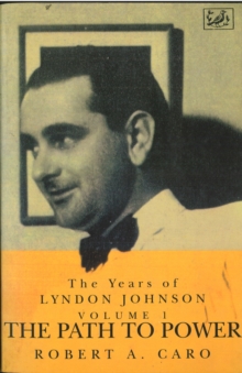 The Path To Power : The Years of Lyndon Johnson (Volume 1), Paperback Book The Path To Power : The Years of Lyndon Johnson (Volume 1), Paperback Book
