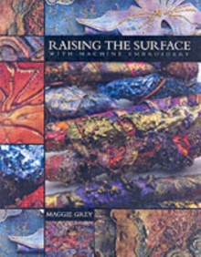 Raising the Surface with Machine Embroidery, Paperback Book Raising the Surface with Machine Embroidery, Paperback Book