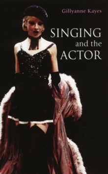 Singing and the Actor, Paperback / softback Book Singing and the Actor, Paperback / softback Book