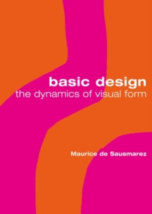 Basic Design : The Dynamics of Visual Form, Paperback Book Basic Design : The Dynamics of Visual Form, Paperback Book