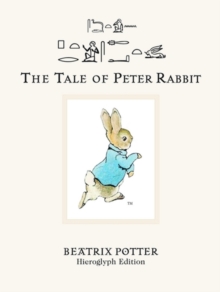 The Tale of Peter Rabbit : Hieroglyph Edition, Hardback Book The Tale of Peter Rabbit : Hieroglyph Edition, Hardback Book