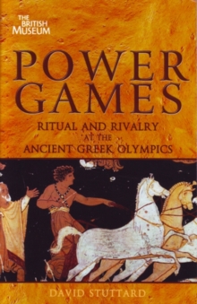 Power Games : Ritual and Rivalry at the Ancient Greek Olympics, Paperback Book Power Games : Ritual and Rivalry at the Ancient Greek Olympics, Paperback Book