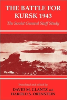 The Battle for Kursk, 1943 : The Soviet General Staff Study