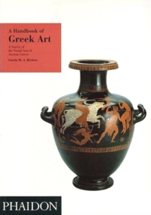 A Handbook of Greek Art : A Survey of the Visual Arts of Ancient Greece, Paperback Book A Handbook of Greek Art : A Survey of the Visual Arts of Ancient Greece, Paperback Book