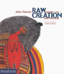 Raw Creation : Outsider Art and Beyond, Paperback Book Raw Creation : Outsider Art and Beyond, Paperback Book