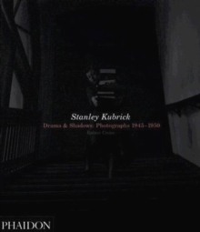 Stanley Kubrick : Drama & Shadows: Photographs 1945-1950, Hardback Book Stanley Kubrick : Drama & Shadows: Photographs 1945-1950, Hardback Book