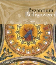 Byzantium Rediscovered, Paperback / softback Book Byzantium Rediscovered, Paperback / softback Book