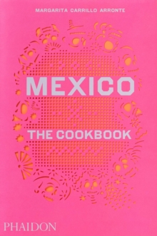 Mexico : The Cookbook, Hardback Book Mexico : The Cookbook, Hardback Book