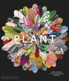 Plant: Exploring the Botanical World, Hardback Book Plant: Exploring the Botanical World, Hardback Book