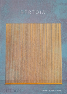 Bertoia : The Metalworker, Hardback Book Bertoia : The Metalworker, Hardback Book