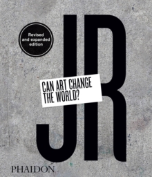 JR: Can Art Change the World? (Revised and Expanded Edition), Hardback Book JR: Can Art Change the World? (Revised and Expanded Edition), Hardback Book