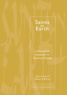Common Worship: Saints on Earth : A Biographical Companion to Common Worship