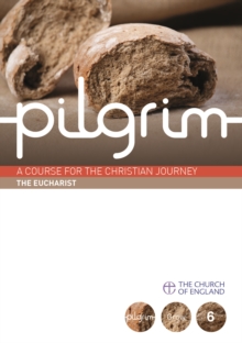 Pilgrim: The Eucharist : Book 6 (Grow Stage)