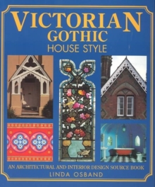 Victorian Gothic House Style : An Architectural and Interior Design Source Book, Paperback Book Victorian Gothic House Style : An Architectural and Interior Design Source Book, Paperback Book