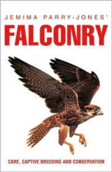 Jemima Parry-Jones' Falconry : Care, Captive Breeding and Conservation, Paperback Book Jemima Parry-Jones' Falconry : Care, Captive Breeding and Conservation, Paperback Book