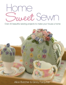 Home Sweet Sewn : Over 20 Beautiful Sewing Projects to Make Your House a Home, Paperback Book Home Sweet Sewn : Over 20 Beautiful Sewing Projects to Make Your House a Home, Paperback Book