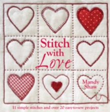 Stitch with Love : 11 Simple Stitches and Over 20 Easy-to-Sew Projects, Paperback Book Stitch with Love : 11 Simple Stitches and Over 20 Easy-to-Sew Projects, Paperback Book