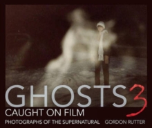 Ghosts Caught on Film: 3 : Photographs of Ghostly Phenomena, Hardback Book Ghosts Caught on Film: 3 : Photographs of Ghostly Phenomena, Hardback Book