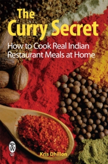 The Curry Secret : How to Cook Real Indian Restaurant Meals at Home, Paperback Book The Curry Secret : How to Cook Real Indian Restaurant Meals at Home, Paperback Book