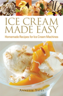 Ice Cream Made Easy : Homemade Recipes for Ice Cream Machines, Paperback Book Ice Cream Made Easy : Homemade Recipes for Ice Cream Machines, Paperback Book