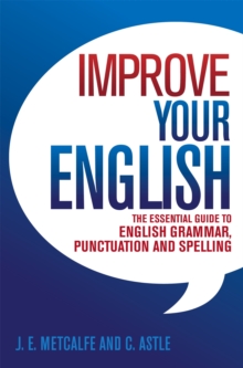 Improve Your English : The Essential Guide to English Grammar, Punctuation and Spelling, Paperback Book Improve Your English : The Essential Guide to English Grammar, Punctuation and Spelling, Paperback Book