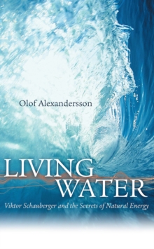 Living Water : Viktor Schauberger and the Secrets of Natural Energy, Paperback Book Living Water : Viktor Schauberger and the Secrets of Natural Energy, Paperback Book