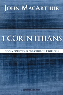 1 Corinthians : Godly Solutions for Church Problems
