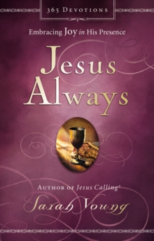 Jesus Always, Padded Hardcover, with Scripture References : Embracing Joy in His Presence (a 365-Day Devotional)