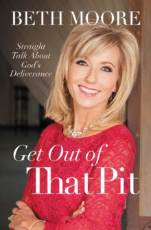 Get Out of That Pit : Straight Talk about God's Deliverance, Paperback / softback Book Get Out of That Pit : Straight Talk about God's Deliverance, Paperback / softback Book