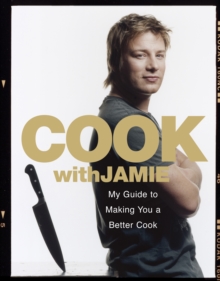 Cook with Jamie : My Guide to Making You a Better Cook, Hardback Book Cook with Jamie : My Guide to Making You a Better Cook, Hardback Book