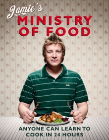 Jamie's Ministry of Food : Anyone Can Learn to Cook in 24 Hours, Hardback Book Jamie's Ministry of Food : Anyone Can Learn to Cook in 24 Hours, Hardback Book