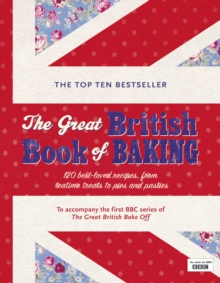 The Great British Book of Baking : Discover over 120 delicious recipes in the official tie-in to Series 1 of The Great British Bake Off, Hardback Book The Great British Book of Baking : Discover over 120 delicious recipes in the official tie-in to Series 1 of The Great British Bake Off, Hardback Book