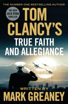 Tom Clancy's True Faith and Allegiance : INSPIRATION FOR THE THRILLING AMAZON PRIME SERIES JACK RYAN, Hardback Book Tom Clancy's True Faith and Allegiance : INSPIRATION FOR THE THRILLING AMAZON PRIME SERIES JACK RYAN, Hardback Book