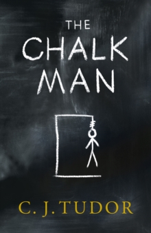 The Chalk Man : The Sunday Times bestseller. The most chilling book you'll read this year, Hardback Book The Chalk Man : The Sunday Times bestseller. The most chilling book you'll read this year, Hardback Book