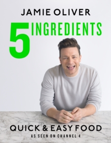 5 Ingredients - Quick & Easy Food : Jamie's most straightforward book, Hardback Book 5 Ingredients - Quick & Easy Food : Jamie's most straightforward book, Hardback Book