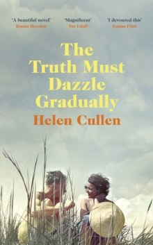 The Truth Must Dazzle Gradually : A beautiful and poignant Irish love story, Hardback Book The Truth Must Dazzle Gradually : A beautiful and poignant Irish love story, Hardback Book