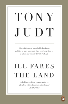 Ill Fares The Land : A Treatise on Our Present Discontents, Paperback Book Ill Fares The Land : A Treatise on Our Present Discontents, Paperback Book